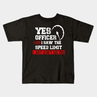 Yes Officer I Saw The Speed Limit Car Guy Car Enthusiast Kids T-Shirt